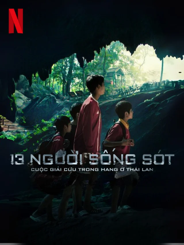 13 Người Sống Sót: Cuộc Giải Cứu Trong Hang Ở Thái Lan Netflix Lồng Tiếng