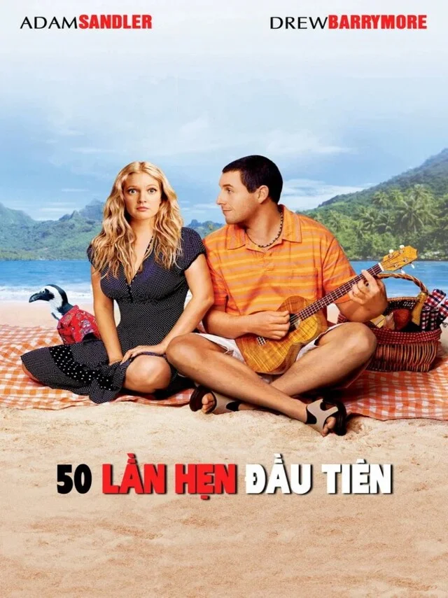 50 Lần Hẹn Đầu Tiên VTV Thuyết Minh