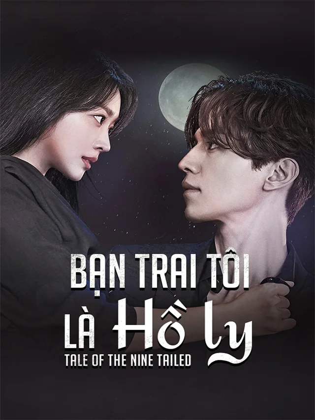 Bạn Trai Tôi Là Hồ Ly ( Cửu Vĩ Hồ Truyện ) Vieon Thuyết Minh