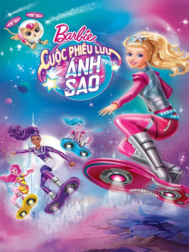 Barbie: Cuộc Phiêu Lưu Ánh Sao Thuyết Minh