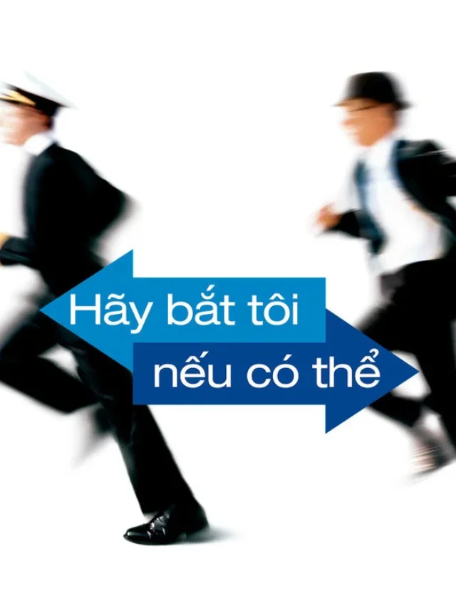 Bắt Tôi Nếu Có Thể VTV Thuyết Minh