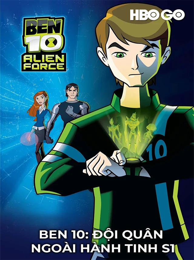 Ben 10: Alien Force - Đội Quân Ngoài Hành Tinh (Phần 1) HBO Thuyết Minh