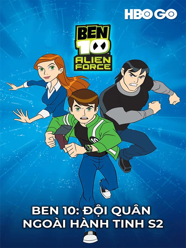 Ben 10: Alien Force - Đội Quân Ngoài Hành Tinh (Phần 2) HBO Thuyết Minh