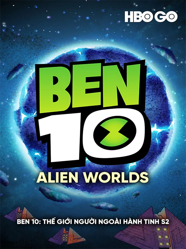 Ben 10: Thế Giới Người Ngoài Hành Tinh (Phần 2) HBO Thuyết Minh