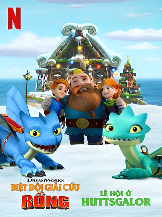 Biệt Đội Giải Cứu Rồng: Lễ Hội Ở Huttsgalor Netflix Lồng Tiếng