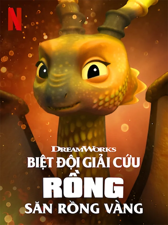 Biệt Đội Giải Cứu Rồng: Săn Rồng Vàng Netflix Lồng Tiếng