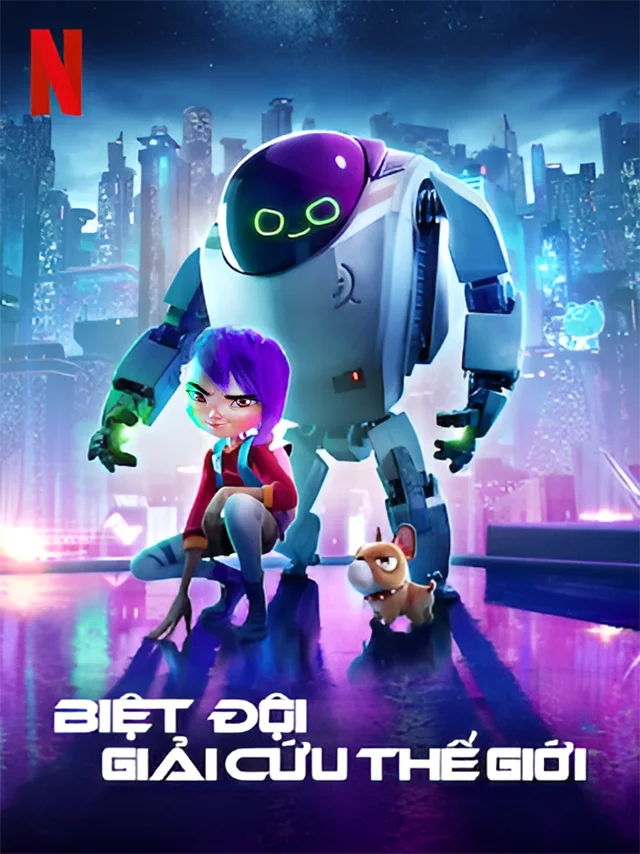 Biệt đội Giải Cứu Thế Giới | Biệt Đội Giải Cứu Trái Đất Netflix Lồng Tiếng