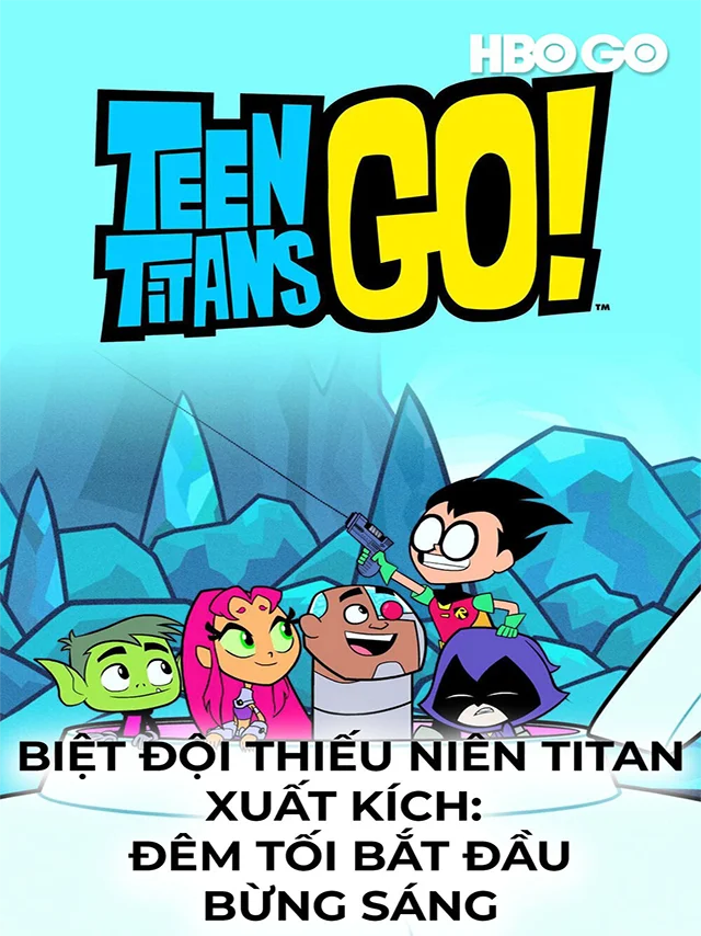 Biệt Đội Thiếu Niên Titan Xuất Kích: Đêm Tối Bắt Đầu Bừng Sáng HBO Thuyết Minh