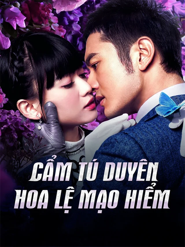 Cẩm Tú Duyên - Hoa Lệ Mạo Hiểm Lồng Tiếng