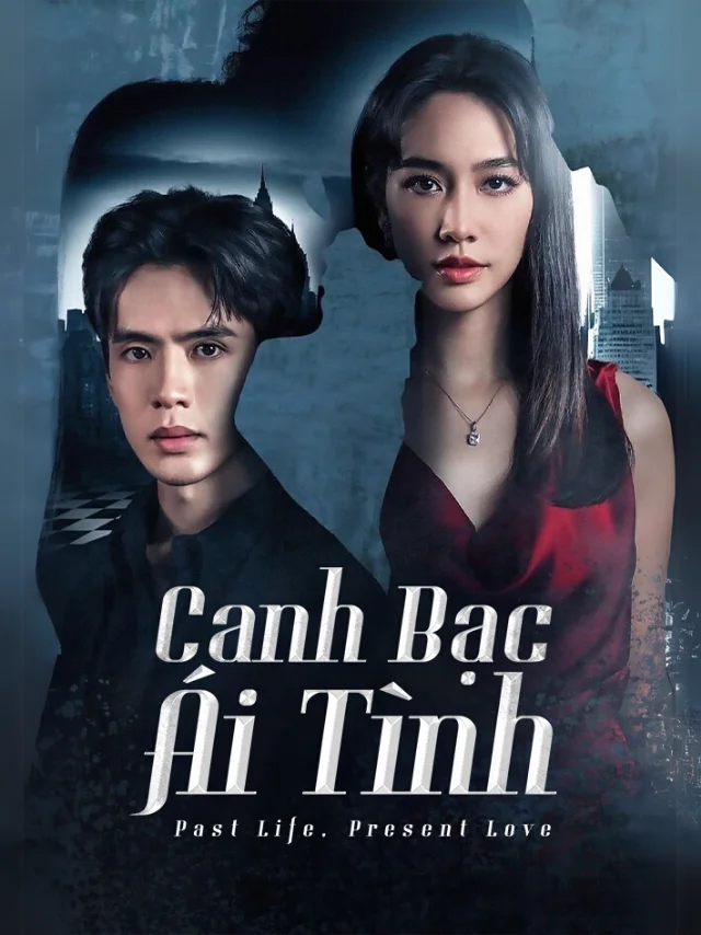Canh Bạc Ái Tình Vieon Thuyết Minh