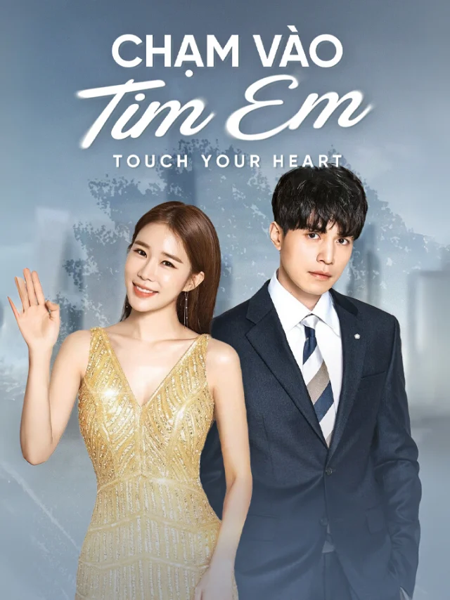 Chạm Vào Tim Em Vieon Thuyết Minh