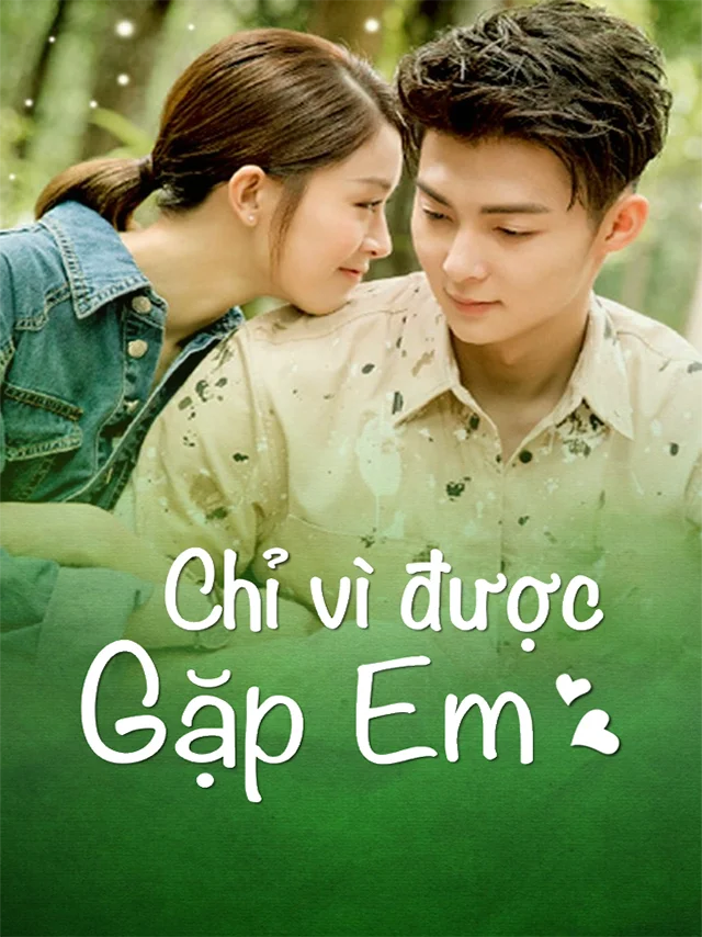 Chỉ Vì Được Gặp Em HTV7 Lồng Tiếng