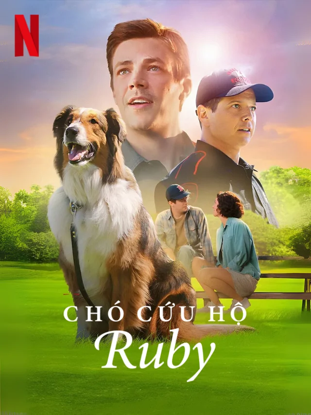 Chó Cứu Hộ Ruby Netflix Lồng Tiếng