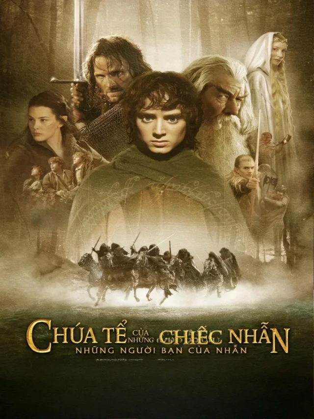 Chúa Tể Của Những Chiếc Nhẫn: Những Người Bạn Của Nhẫn TVH Thuyết Minh
