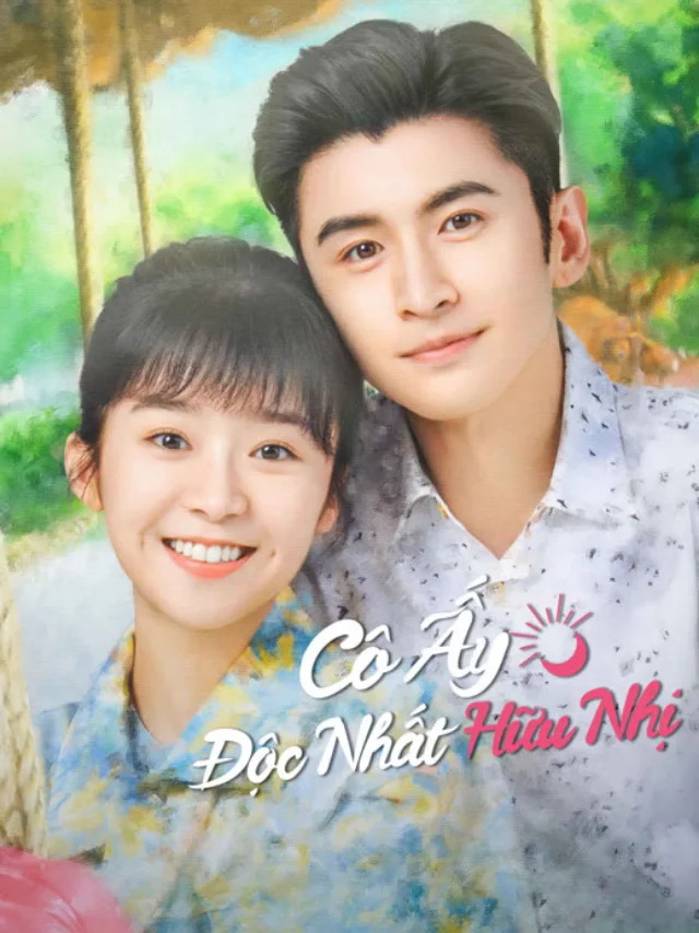 Cô Ấy Độc Nhất Hữu Nhị IQIYI Thuyết Minh