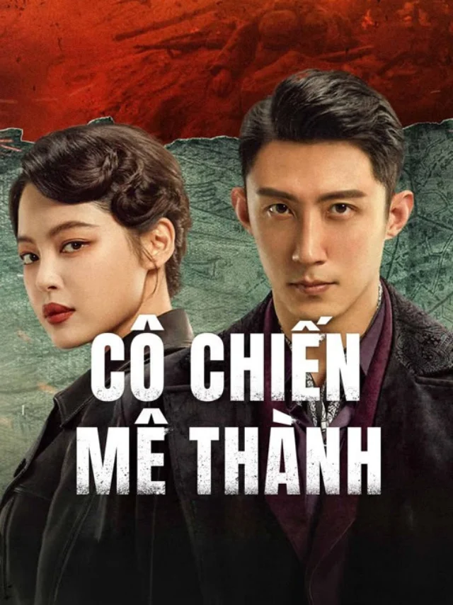 Cô Chiến Mê Thành IQIYI Thuyết Minh