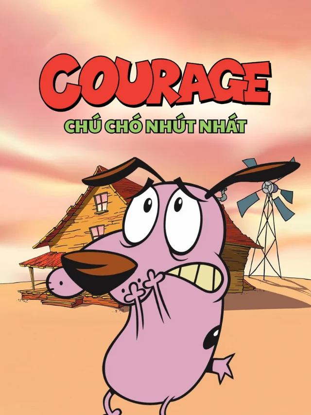 Courage: Chú Chó Nhút Nhát (Phần 1) Thuyết Minh