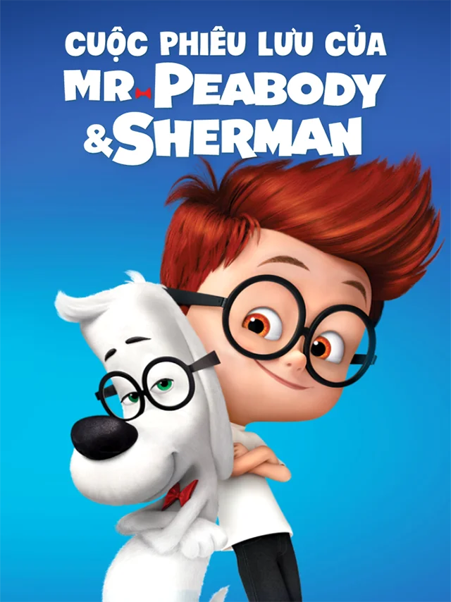 Cuộc Phiêu Lưu Của Mr. Peabody Và Cậu Bé Sherman Lồng Tiếng
