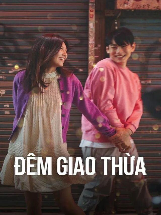 Đêm Giao Thừa Kplus Thuyết Minh