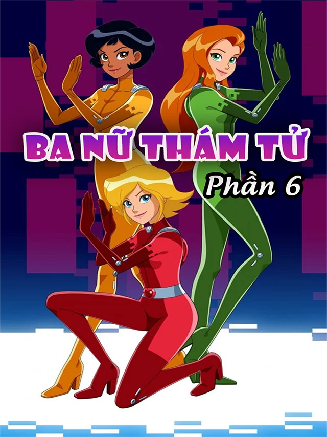 Điệp Viên Siêu Hạng | Ba Nữ Thám Tử (Phần 6) SCTV Thuyết Minh