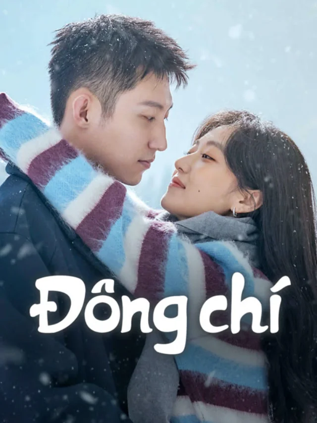 Đông Chí IQIYI Thuyết Minh