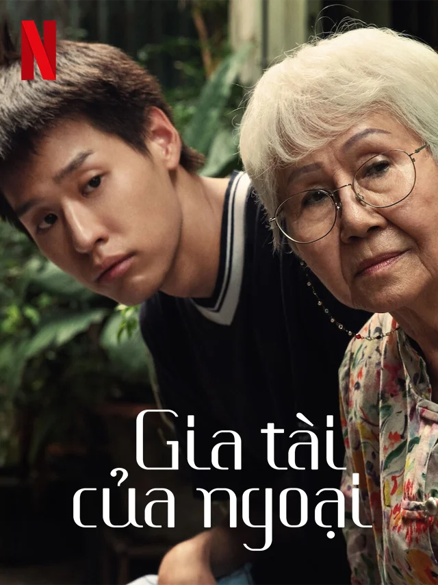 Gia Tài Của Ngoại Netflix Lồng Tiếng