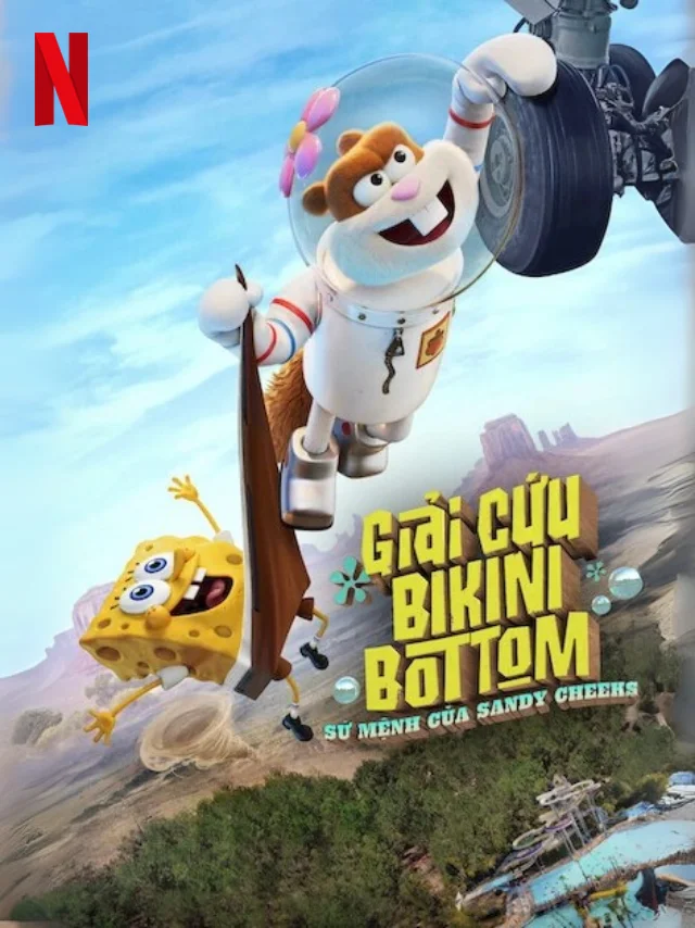 Giải Cứu Bikini Bottom: Sứ Mệnh Của Sandy Cheeks Netflix Lồng Tiếng