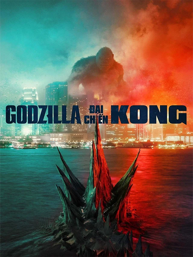 Godzilla Đại Chiến Kong TVH Thuyết Minh