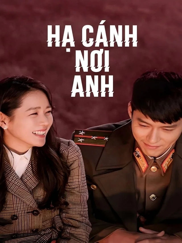 Hạ Cánh Nơi Anh TVH Thuyết Minh