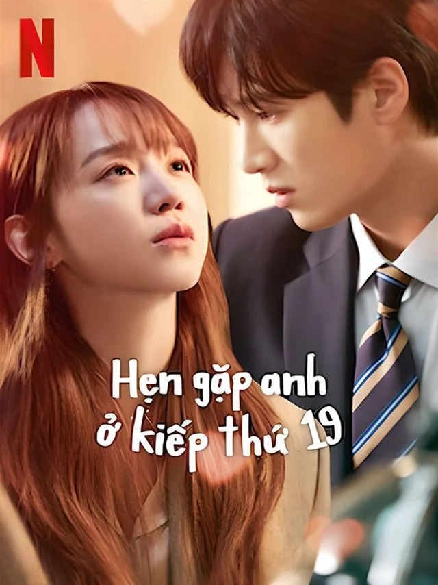 Hẹn Gặp Anh Ở Kiếp Thứ 19 TVH Thuyết Minh