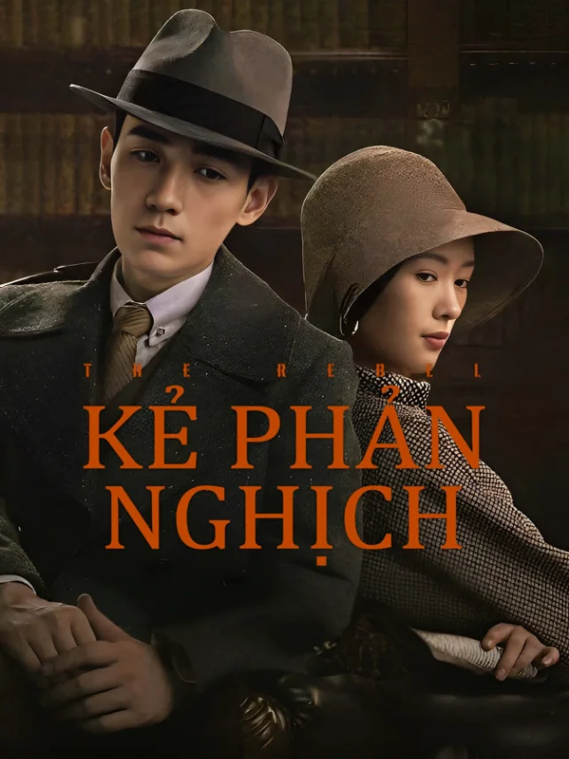 Kẻ Phản Nghịch IQIYI Thuyết Minh
