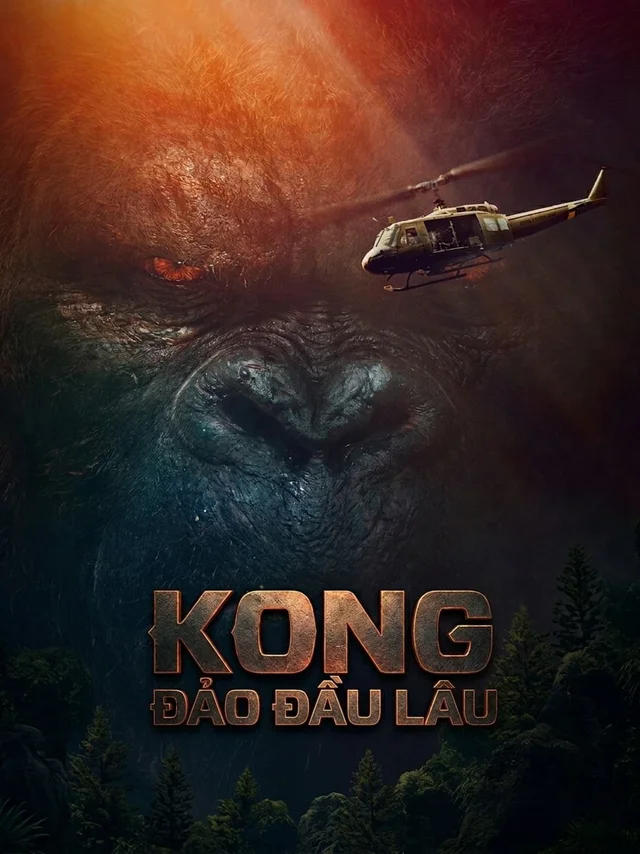 Kong: Đảo Đầu Lâu TVH Thuyết Minh