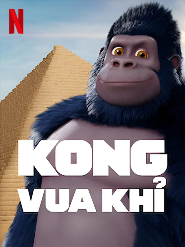 Kong: Vua Khỉ Netflix Lồng Tiếng