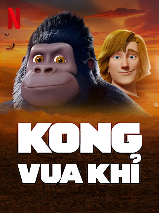 Kong: Vua Khỉ (Phần 2) Netflix Lồng Tiếng