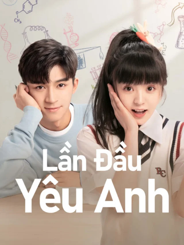 Lần Đầu Yêu Anh IQIYI Thuyết Minh