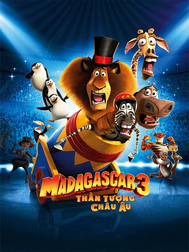 Madagascar 3: Thần Tượng Châu Âu Lồng Tiếng