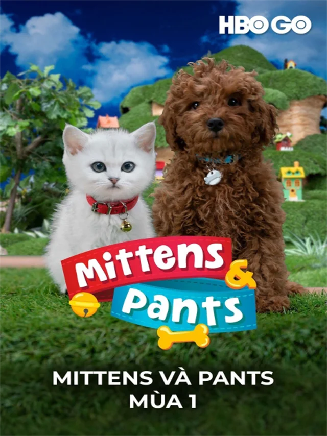 Mittens Và Pants - Mùa 1 HBO Thuyết Minh