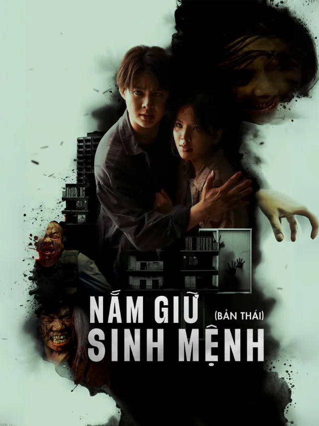 Nắm Giữ Sinh Mệnh (Bản Thái) FPT Thuyết Minh