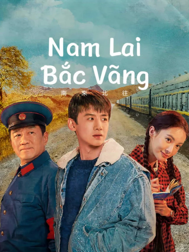 Nam Lai Bắc Vãng IQIYI Thuyết Minh