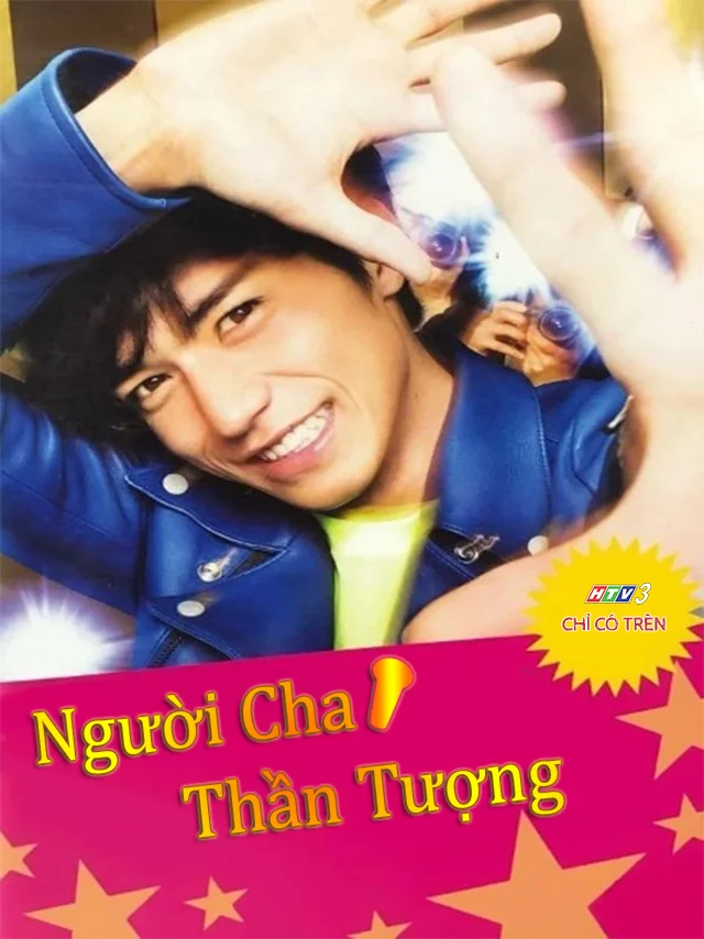 Người Cha Thần Tượng HTV3 Lồng Tiếng