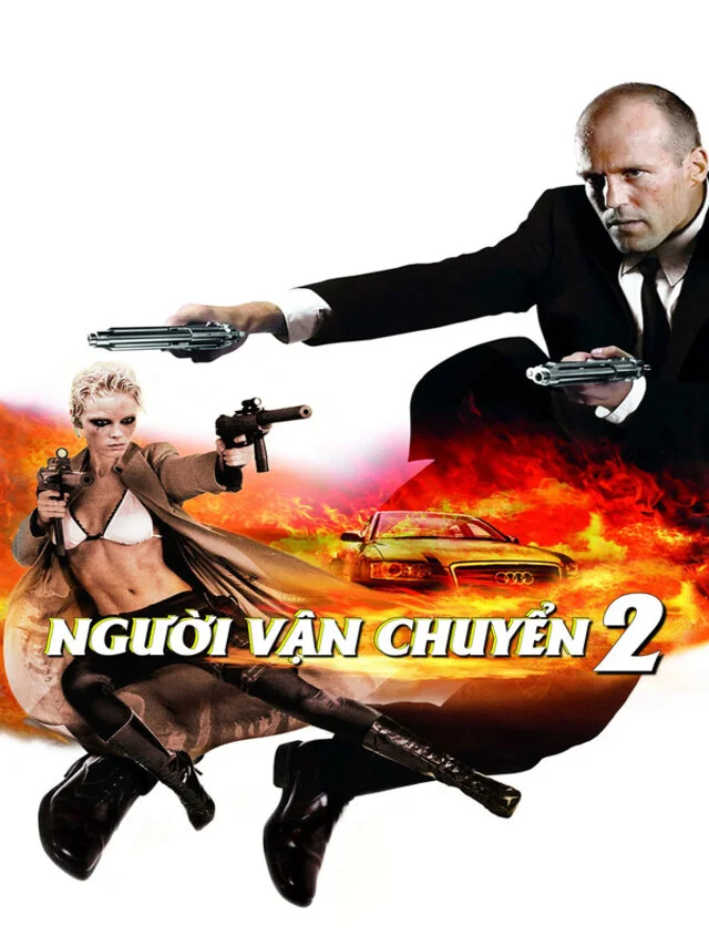 Người Vận Chuyển 2 TVH Thuyết Minh