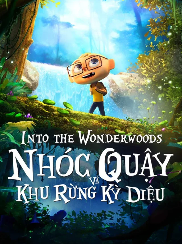 Nhóc Quậy và Khu Rừng Kỳ Diệu Lồng Tiếng