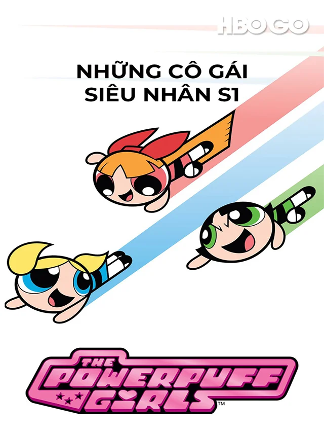Những Cô Gái Siêu Nhân (Phần 1) HBO Thuyết Minh