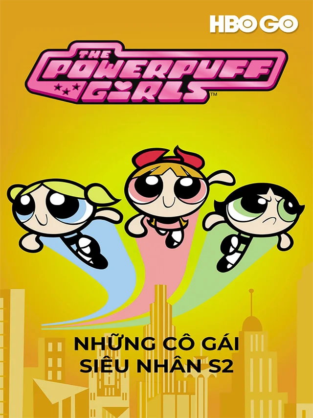 Những Cô Gái Siêu Nhân (Phần 2) HBO Thuyết Minh