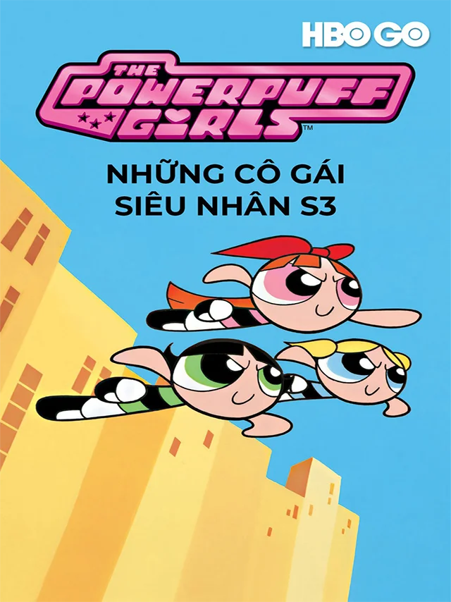 Những Cô Gái Siêu Nhân (Phần 3) HBO Thuyết Minh