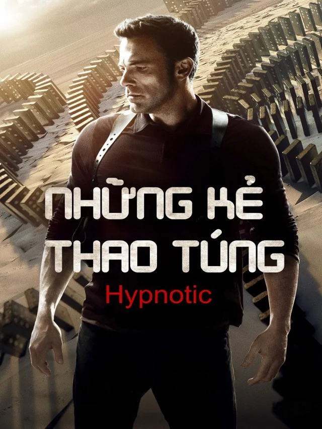 Những Kẻ Thao Túng Kplus Thuyết Minh