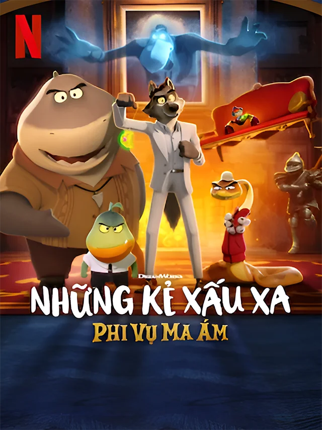 Những Kẻ Xấu Xa: Phi Vụ Ma Ám Netflix Lồng Tiếng