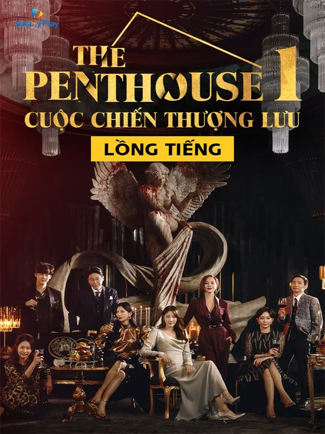 Penthouse 1: Cuộc Chiến Thượng Lưu | Phần 1 ACE Lồng Tiếng