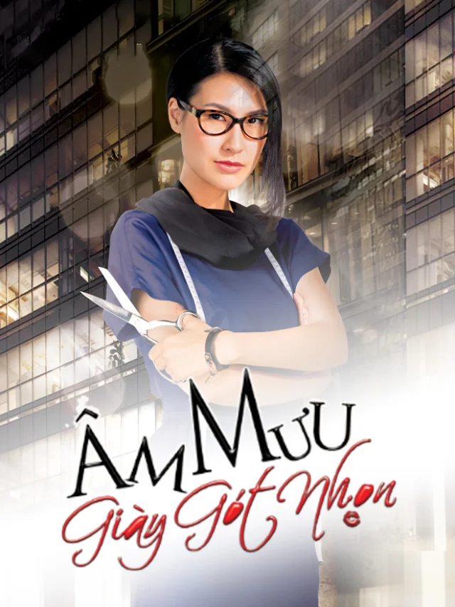 Phim Điện Ảnh: Âm Mưu Giày Gót Nhọn Tiếng Việt