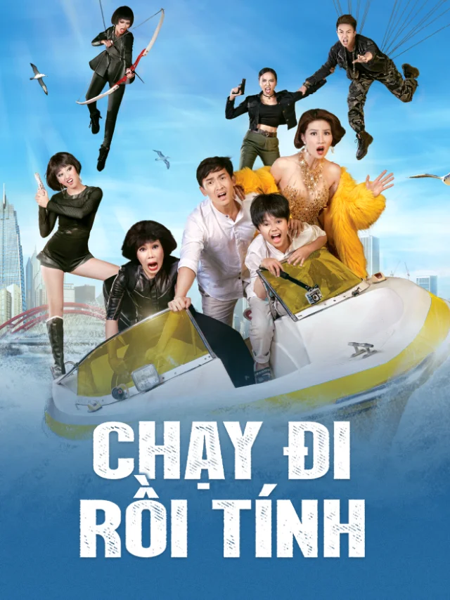 Phim Điện Ảnh: Chạy Đi Rồi Tính Tiếng Việt